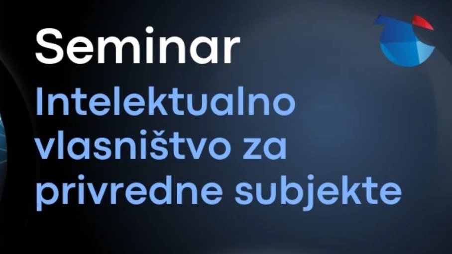 Poziv na seminar „Intelektualno vlasništvo za privredne subjekte”