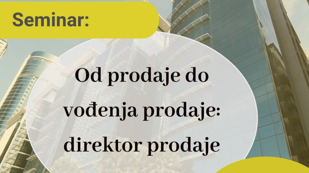 Позив за семинар „Од продаје до вођења продаје – директор продаје“